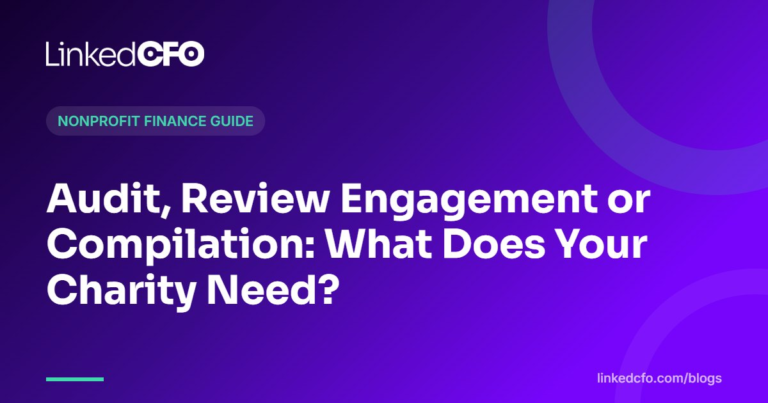 Audit, Review Engagement or Compilation: What Does Your Charity Need? | Linked CFO