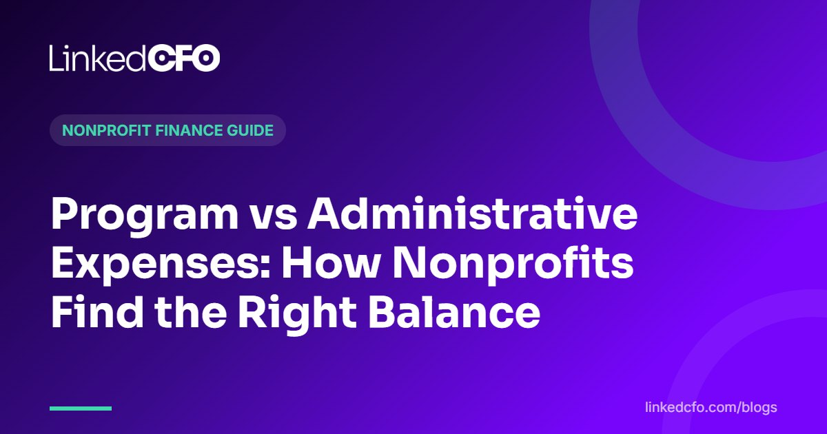 Program vs Administrative Expenses: How Nonprofits Find the Right Balance
