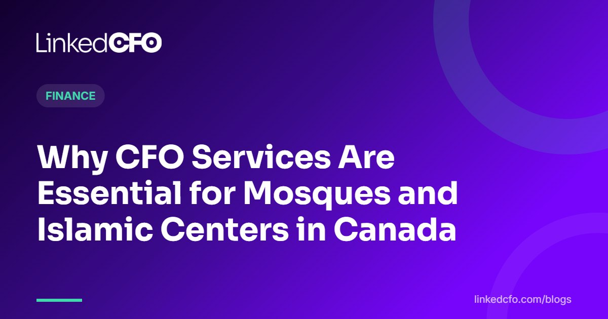 Why CFO Services Are Essential for Mosques and Islamic Centers in Canada