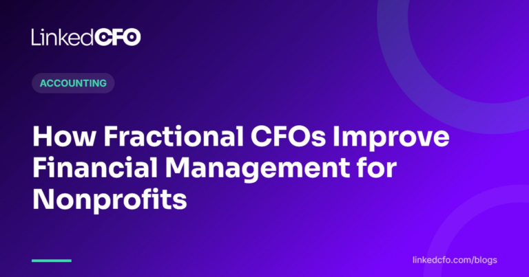 How Fractional CFOs Improve Financial Management for Nonprofits | Linked CFO