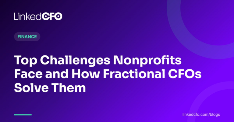 Top Challenges Nonprofits Face and How Fractional CFOs Solve Them | Linked CFO
