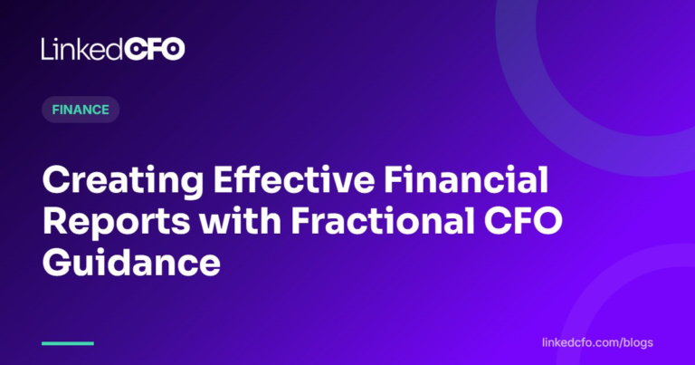Creating Effective Financial Reports with Fractional CFO Guidance | Linked CFO