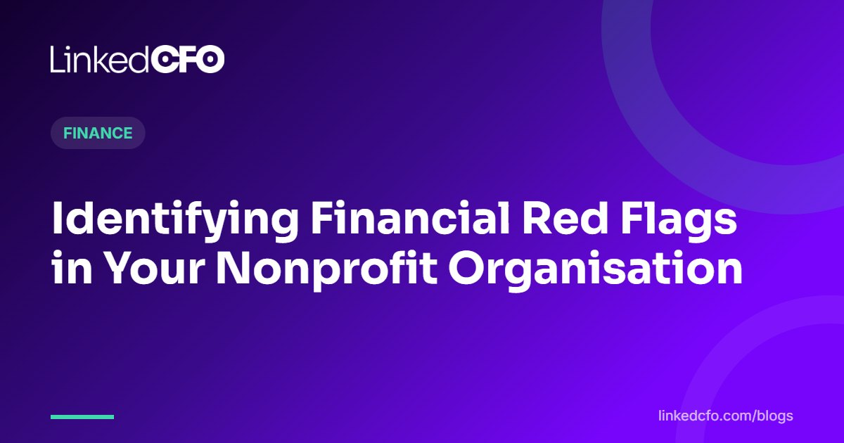 Identifying Financial Red Flags in Your Nonprofit Organisation