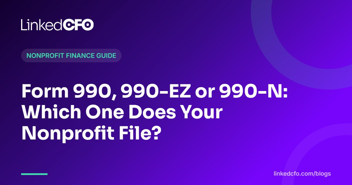 Form 990, 990-EZ or 990-N: Which One Does Your Nonprofit File?