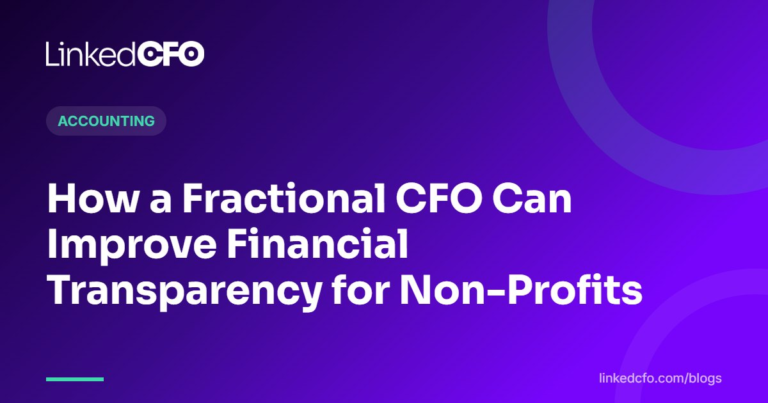 How a Fractional CFO Can Improve Financial Transparency for Non-Profits | Linked CFO