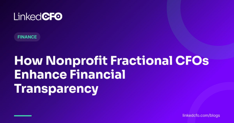 How Nonprofit Fractional CFOs Enhance Financial Transparency | Linked CFO