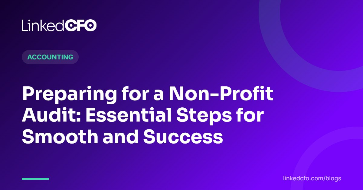 Preparing for a Non-Profit Audit: Essential Steps for Smooth and Success