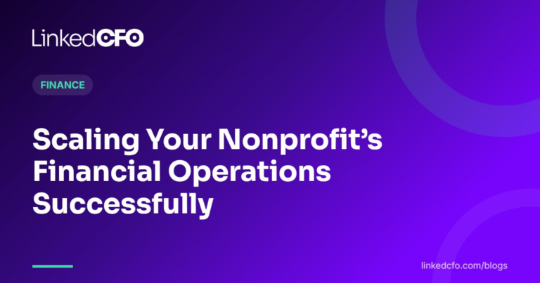 Scaling Your Nonprofit’s Financial Operations Successfully | Linked CFO