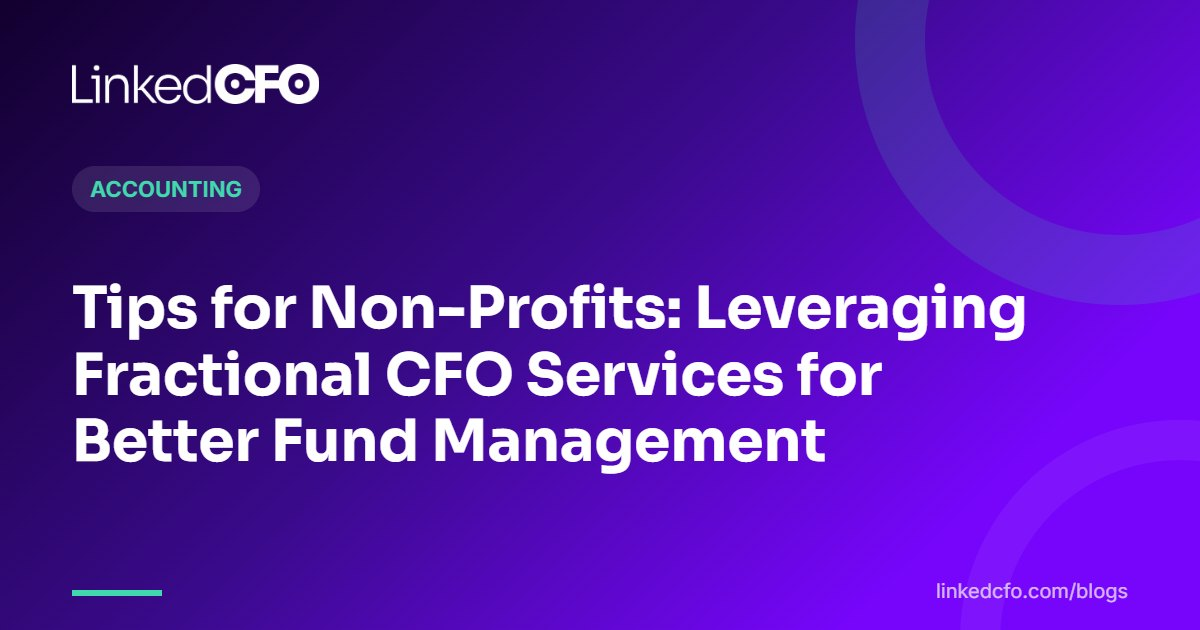 Tips for Non-Profits: Leveraging Fractional CFO Services for Better Fund Management | Linked CFO